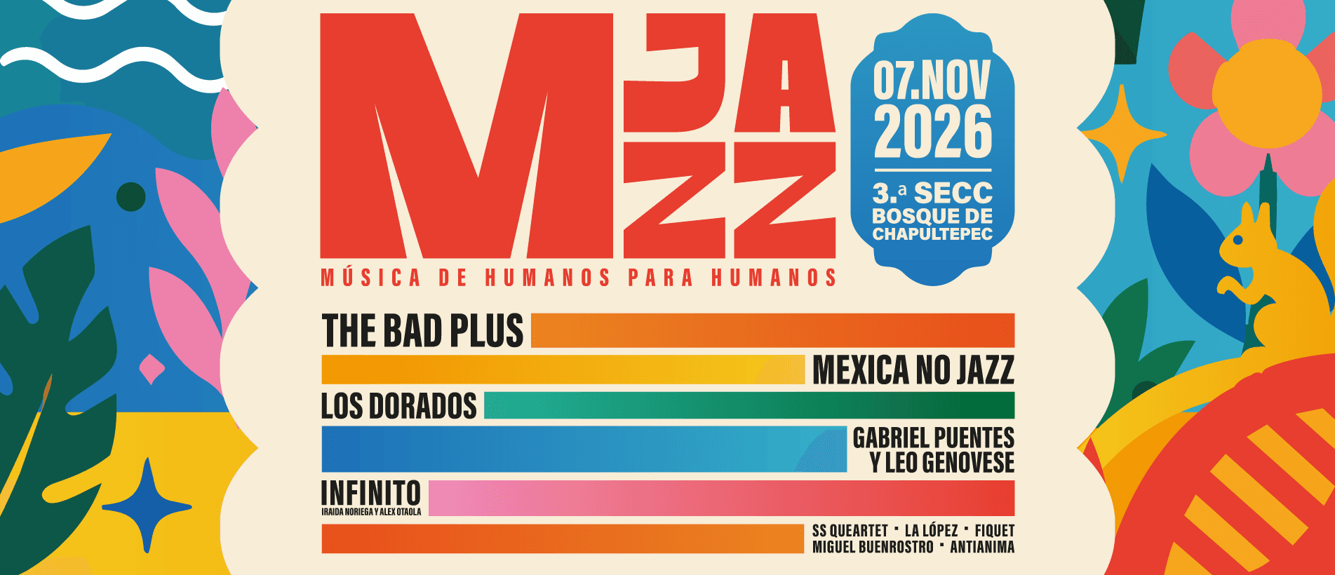 M Jazz — Música de humanos para humanos. 07 Nov 2026, 3.ª Sección Bosque de Chapultepec. Line-up: The Bad Plus, Mexica No Jazz, Los Dorados, Gabriel Puentes y Leo Genovese, Infinito, y más.